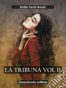 La tribuna Vol II. E-book. Formato EPUB ebook di Emilia Pardo Bazán