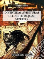 Divertidas aventuras del nieto de Juan Moreira. E-book. Formato EPUB ebook