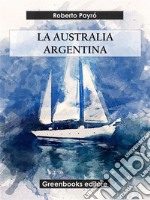 La  Australia Argentina. E-book. Formato EPUB ebook