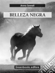 Belleza negra. E-book. Formato EPUB ebook di Anna Sewell