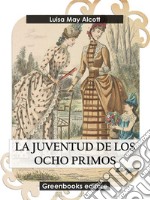 La juventud de los ocho primos. E-book. Formato EPUB ebook