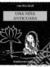 Una niña anticuada. E-book. Formato EPUB ebook di Luisa May Alcott