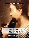 Detrás de la máscara. E-book. Formato EPUB ebook