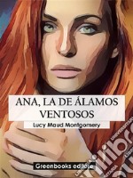 Ana, la de Álamos Ventosos. E-book. Formato EPUB ebook