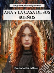 Ana y la casa de sus sueños. E-book. Formato EPUB ebook di Lucy Maud Montgomery