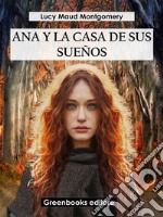 Ana y la casa de sus sueños. E-book. Formato EPUB ebook