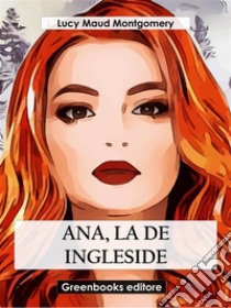 Ana, la de Inglesise. E-book. Formato EPUB ebook di Lucy Maud Montgomery