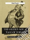 The Gilded Age: A Tale of Today. E-book. Formato EPUB ebook