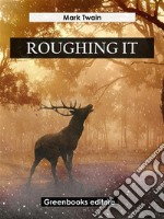 Roughing It. E-book. Formato EPUB ebook