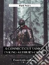 A Connecticut Yankee in King Arthur's Court. E-book. Formato EPUB ebook