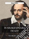 Is Shakespeare Dead. E-book. Formato EPUB ebook