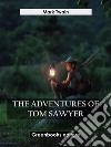 The Adventures Of Tom Sawyer. E-book. Formato EPUB ebook