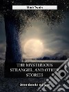 The Mysterious Stranger, And Other Stories. E-book. Formato EPUB ebook