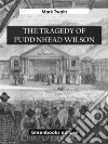 The Tragedy Of Pudd'nhead Wilson. E-book. Formato EPUB ebook