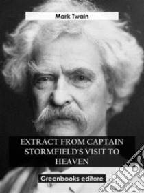 Extract from Captain Stormfield's Visit to Heaven. E-book. Formato EPUB ebook di Mark Twain