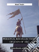 Personal Recollections of Joan Of Arc. E-book. Formato EPUB ebook