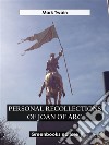 Personal Recollections of Joan Of Arc. E-book. Formato EPUB ebook