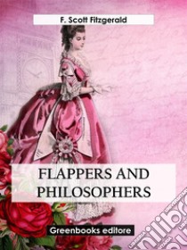 Flappers and Philosophers. E-book. Formato EPUB ebook di F.Scott Fitzgerald