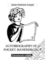 Autobiography of a Pocket-Handkerchief. E-book. Formato EPUB ebook