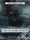 The Water-Witch. E-book. Formato EPUB ebook