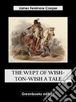 The Wept of Wish-Ton-Wish A Tale. E-book. Formato EPUB ebook