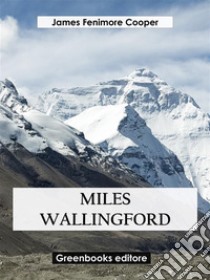 Miles Wallingford. E-book. Formato EPUB ebook di James Fenimore Cooper