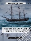 Ned Myers Or A Life Before the Mast. E-book. Formato EPUB ebook