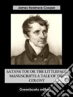 Satanstoe Or The Littlepage Manuscripts A Tale of the Colony. E-book. Formato EPUB ebook