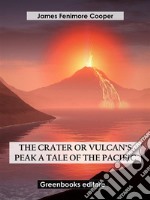 The Crater, or Vulcan's Peak: a Tale of the Pacific. E-book. Formato EPUB ebook