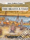 The Bravo A Tale. E-book. Formato EPUB ebook