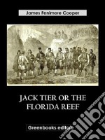 Jack Tier Or The Florida Reef. E-book. Formato EPUB ebook