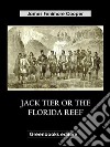 Jack Tier Or The Florida Reef. E-book. Formato EPUB ebook