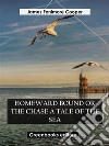 Homeward Bound Or The Chase A Tale of the Sea. E-book. Formato EPUB ebook