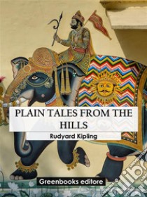 Plain tales from the hills. E-book. Formato EPUB ebook di Rudyard Kipling