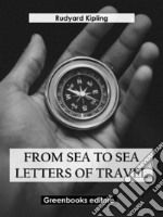 From sea to sea Letters of Travel. E-book. Formato EPUB ebook