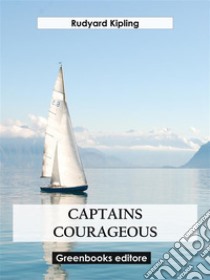 Captains courageous. E-book. Formato EPUB ebook di Rudyard Kipling