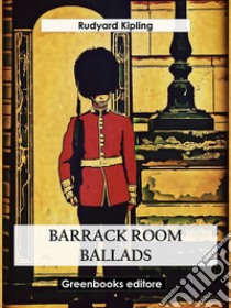 Barrack Room Ballads. E-book. Formato EPUB ebook di Rudyard Kipling