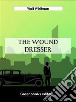 The Wound Dresser. E-book. Formato EPUB ebook