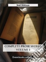 Complete Prose Works – Volume 1. E-book. Formato EPUB ebook