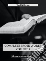 Complete Prose Works – Volume 4. E-book. Formato EPUB