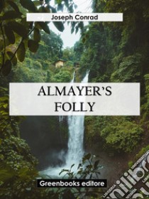 Almayer's Folly. E-book. Formato EPUB ebook di Joseph Conrad