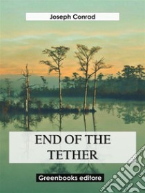 End of the tether. E-book. Formato EPUB ebook di Joseph Conrad