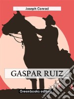 Gaspar Ruiz. E-book. Formato EPUB ebook