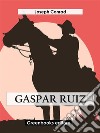 Gaspar Ruiz. E-book. Formato EPUB ebook