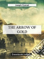 The Arrow Of Gold. E-book. Formato EPUB ebook