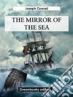 The Mirror Of The Sea. E-book. Formato EPUB ebook