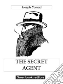 The secret agent. E-book. Formato EPUB ebook di Joseph Conrad