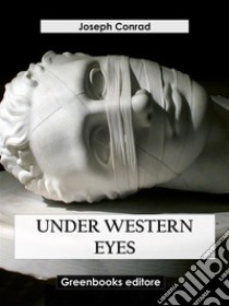 Under Western Eyes. E-book. Formato EPUB ebook di Joseph Conrad