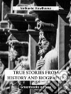 True Stories from History and Biography. E-book. Formato EPUB ebook