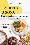 La dieta a zonaCome raggiungere una salute e un benessere ottimali. E-book. Formato EPUB ebook